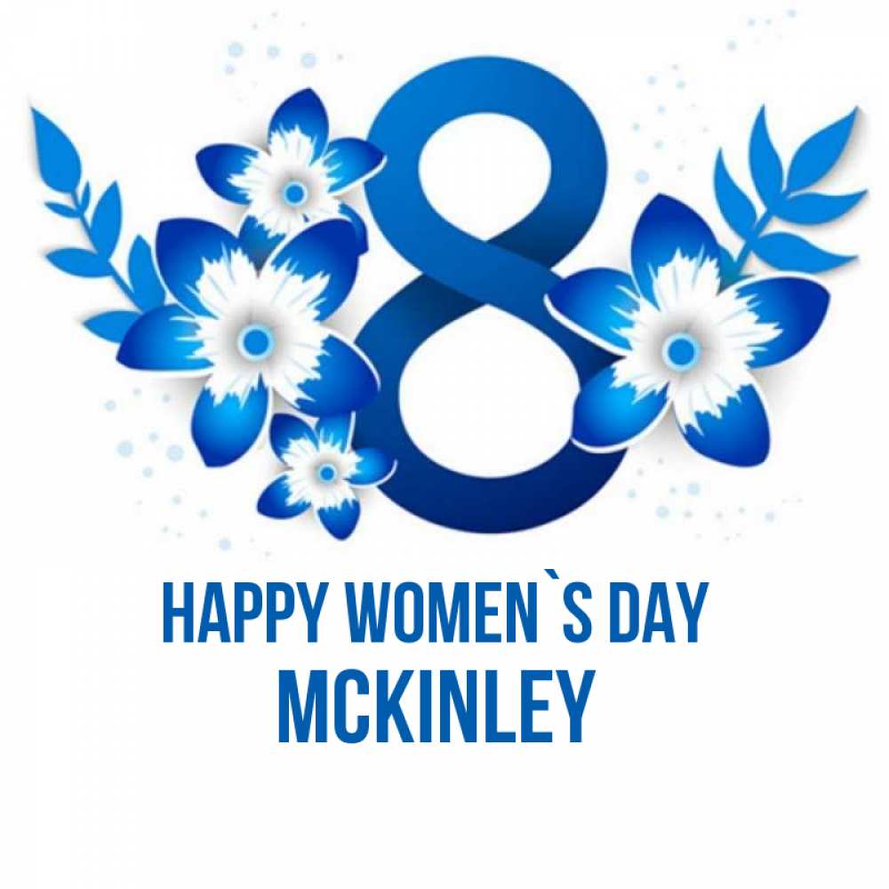 Greetings card с именем, Mckinley happy women`s day цветы Greetings with text for free download 